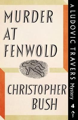 Murder at Fenwold: A Ludovic Travers Mystery - Christopher Bush - cover