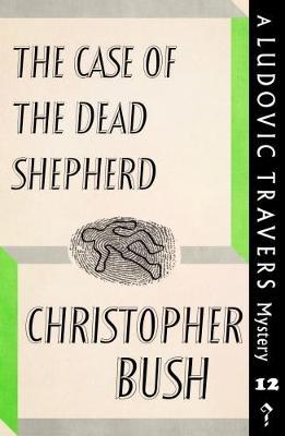The Case of the Dead Shepherd: A Ludovic Travers Mystery - Christopher Bush - cover