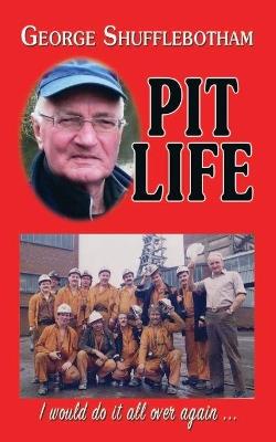 Pit Life: I would do it all over again ... - George Shufflebotham - cover