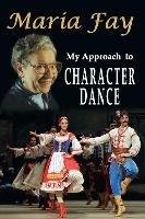 My Approach to Character Dance - Maria Fay - cover