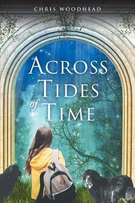 Across the Tides of Time: A Story for Teenagers and Young Adults - Chris Woodhead - cover
