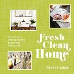 Fresh Clean Home: Make Your Own Natural Cleaning Products