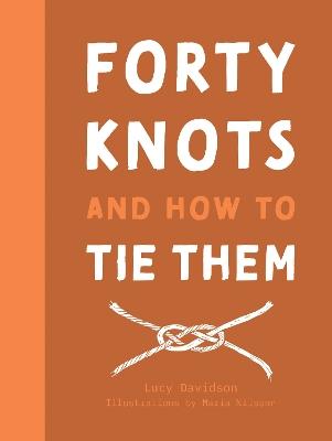 Forty Knots and How to Tie Them - Lucy Davidson - cover