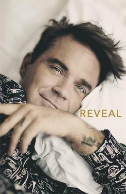 Reveal: Robbie Williams - As close as you can get to the man behind the Netflix Documentary - Chris Heath - cover