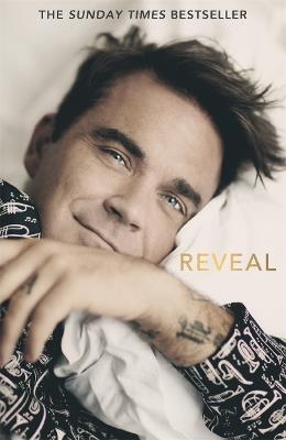 Reveal: Robbie Williams - As close as you can get to the man behind the Netflix Documentary - Chris Heath - cover