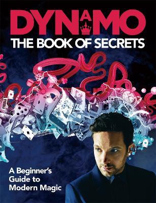 Dynamo: The Book of Secrets: Learn 30 mind-blowing illusions to amaze your friends and family - Dynamo . - cover