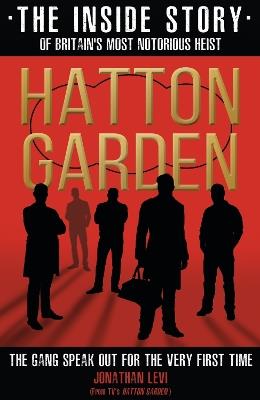 Hatton Garden: The Inside Story: From the Factual Producer on ITV drama Hatton Garden - Jonathan Levi - cover