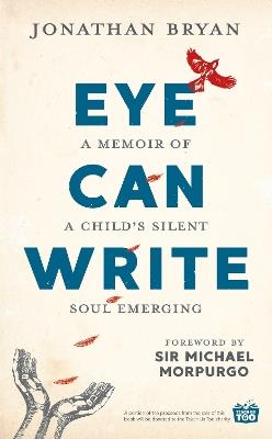 Eye Can Write: A memoir of a child's silent soul emerging - Jonathan Bryan - cover