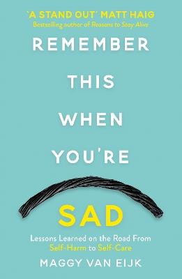 Remember This When You're Sad: Lessons Learned on the Road from Self-Harm to Self-Care - Maggy Van Eijk - cover