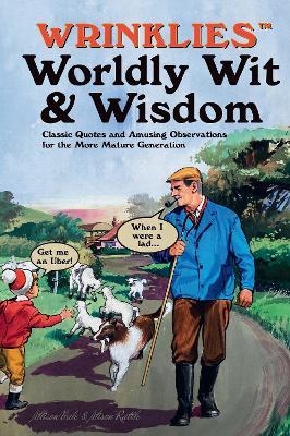 Wrinklies Worldly Wit & Wisdom: Quotes and Observations for More Mature Members - Alison Rattle,Allison Vale - cover