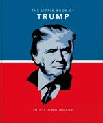 The Little Book of Trump: In His Own Words