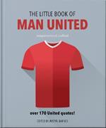 The Little Book of Man United: Over 170 United quotes