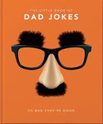 The Little Book of Dad Jokes: So bad they're good