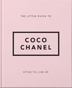 The Little Guide to Coco Chanel: Style to Live By