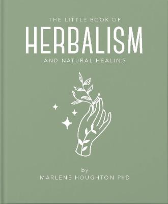 The Little Book of Herbalism and Natural Healing - Marlene Houghton,Marlene Houghton - cover