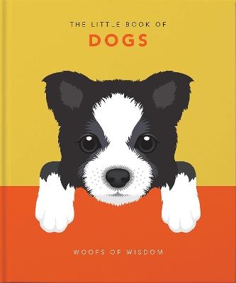 The Little Book of Dogs: Woofs of Wisdom - Orange Hippo! - cover