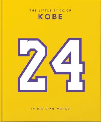 The Little Book of Kobe: 192 pages of champion quotes and facts! - Orange Hippo! - cover
