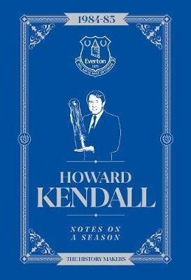 Howard Kendall: Notes On A Season: Everton FC - Howard Kendall - cover