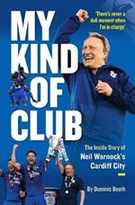 My Kind of Club: The Inside Story of Neil Warnock's Cardiff City