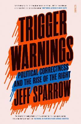 Trigger Warnings: political correctness and the rise of the right - Jeff Sparrow - cover
