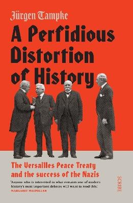 A Perfidious Distortion of History: the Versailles Peace Treaty and the success of the Nazis - Jurgen Tampke - cover