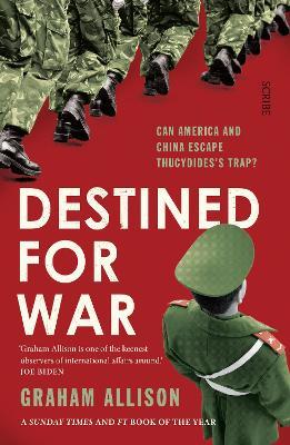 Destined for War: can America and China escape Thucydides' Trap? - Graham Allison - cover