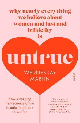 Untrue: why nearly everything we believe about women and lust and infidelity is untrue - Wednesday Martin - cover