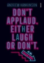 Don't applaud. Either laugh or don't. (At the Comedy Cellar.)