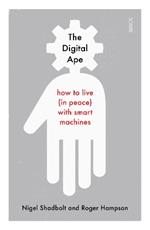 The Digital Ape: how to live (in peace) with smart machines