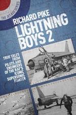 Lightning Boys 2: True Tales from Pilots and Engineers of the RAF's Iconic Supersonic Fighter
