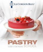 Le Cordon Bleu Pastry School: 100 step-by-step recipes explained by the chefs of the famous French culinary school