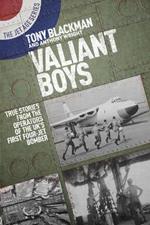 Valiant Boys: True Tales from the Operators of the UK's First Four-Jet Bomber