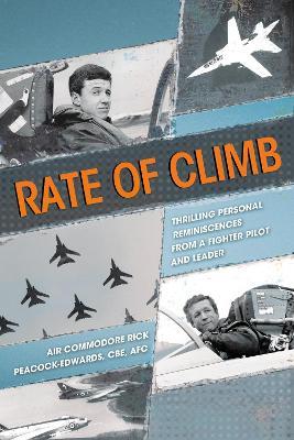 Rate of Climb: Thrilling Personal Reminiscences from a Fighter Pilot and Leader - Rick Peacock-Edwards - cover