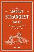 London's Strangest Tales: Extraordinary but true stories from over a thousand years of London's history