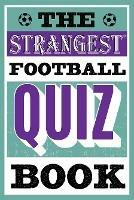 The Strangest Football Quiz Book