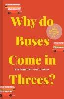 Why do Buses Come in Threes?: The Hidden Mathematics of Everyday Life - Rob Eastaway,Jeremy Wyndham - cover