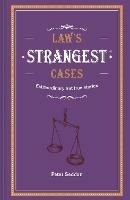 Law's Strangest Cases: Extraordinary but true tales from over five centuries of legal history - Peter Seddon - cover