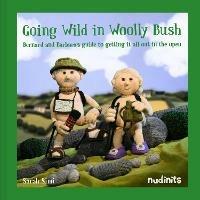 Going Wild in Woolly Bush: Bernard and Barbara's Guide to Getting it All out in the Open - Sarah Simi - cover
