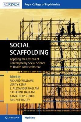 Social Scaffolding: Applying the Lessons of Contemporary Social Science to Health and Healthcare - cover