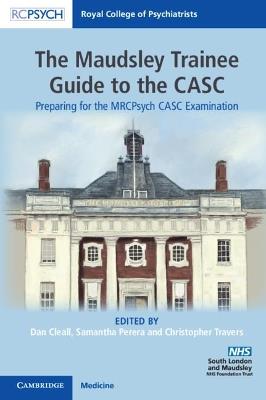 The Maudsley Trainee Guide to the CASC: Preparing for the MRCPsych CASC Examination - cover