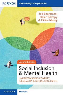 Social Inclusion and Mental Health: Understanding Poverty, Inequality and Social Exclusion - Jed Boardman,Helen Killaspy,Gillian Mezey - cover