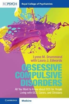 Obsessive Compulsive Disorder: All You Want to Know about OCD for People Living with OCD, Carers, and Clinicians - Lynne M. Drummond - cover