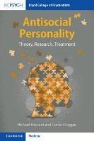 Antisocial Personality: Theory, Research, Treatment - Richard Howard,Conor Duggan - cover