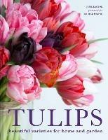Tulips: Beautiful varieties for home and garden - Jane Eastoe - cover