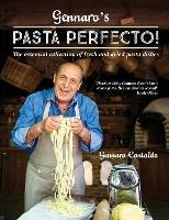 Gennaro’s Pasta Perfecto!: The Essential Collection of Fresh and Dried Pasta Dishes - Gennaro Contaldo - cover