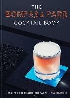 The Bompas & Parr Cocktail Book: Recipes for Mixing Extraordinary Drinks - Bompas & Parr - cover
