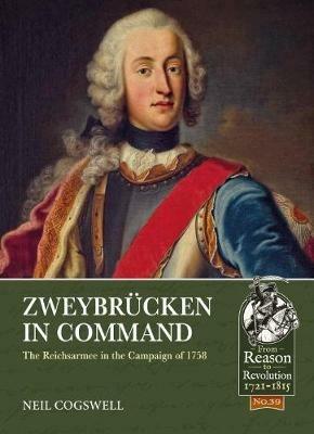 ZweybruCken in Command: The Reichsarmee in the Campaign of 1758 - Neil Cogswell - cover