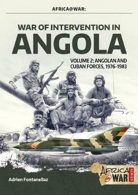 War of Intervention in Angola, Volume 2: Angolan and Cuban Forces, 1976-1983 - Adrien Fontanellaz,Tom Cooper - cover