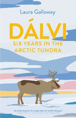Dalvi: Six Years in the Arctic Tundra - Laura Galloway - cover