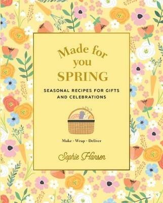 Made for You: Spring: Recipes for gifts and celebrations - Sophie Hansen - cover